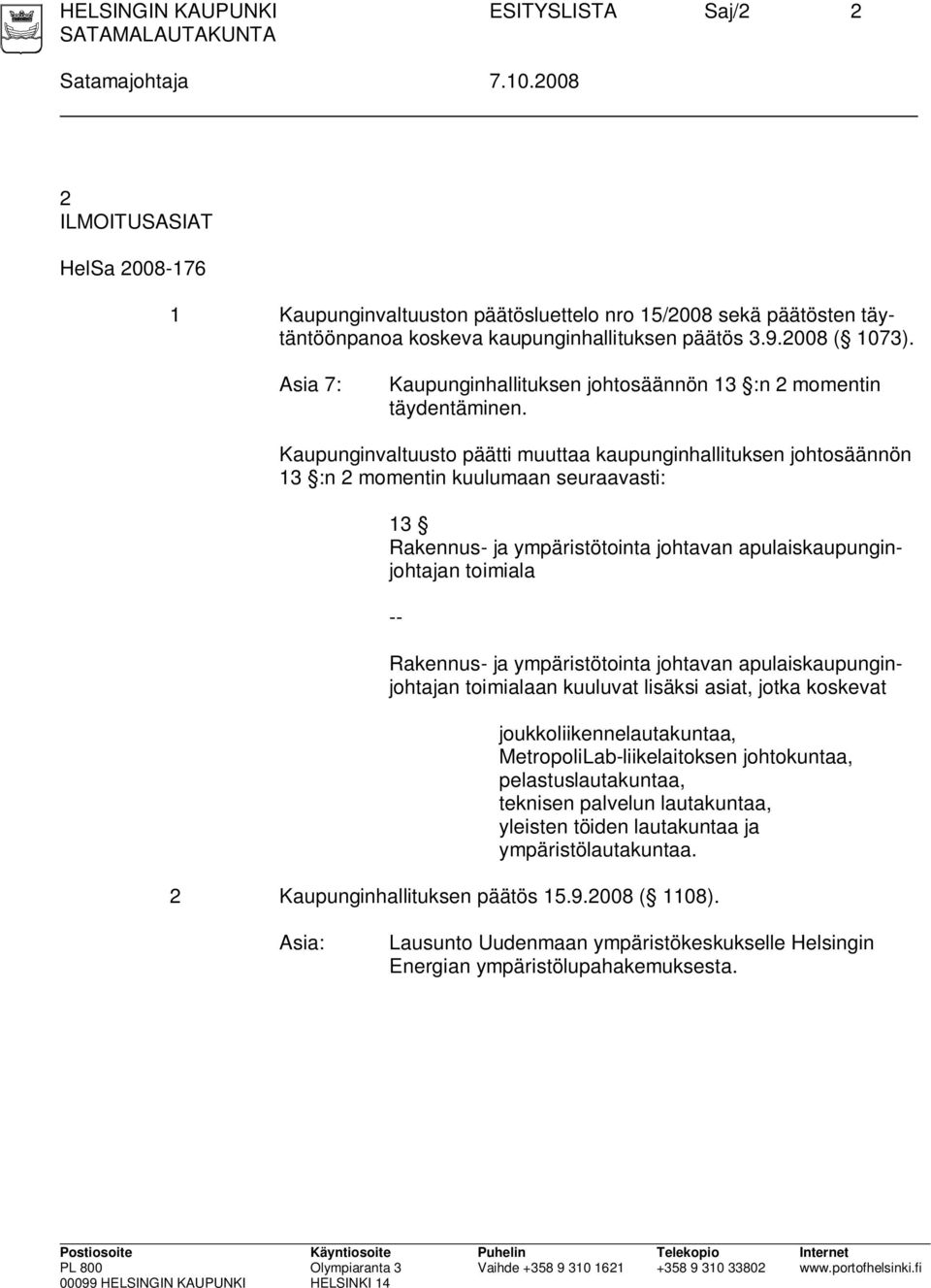 Asia 7: Kaupunginhallituksen johtosäännön 13 :n 2 momentin täydentäminen.