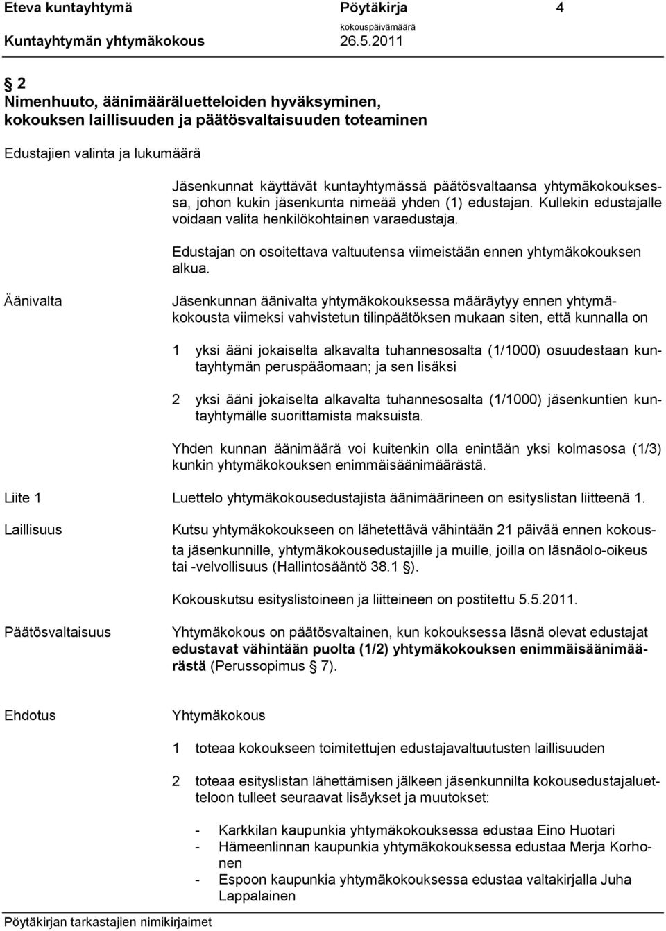 Edustajan on osoitettava valtuutensa viimeistään ennen yhtymäkokouksen alkua.