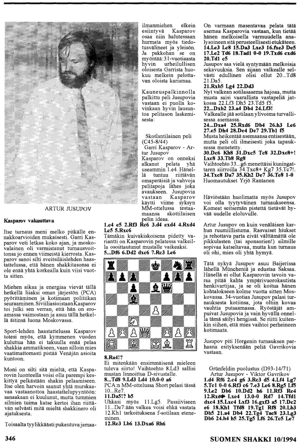 Kasparov sanoi silti sveitsiläislehden haastattelussa, että hänen shakkitasonsa ei ole enää yhtä korkealla kuin viisi vuotta sitten.