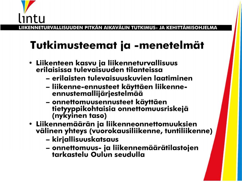 onnettomuusennusteet käyttäen tietyyppikohtaisia onnettomuusriskejä (nykyinen taso) Liikennemäärän ja