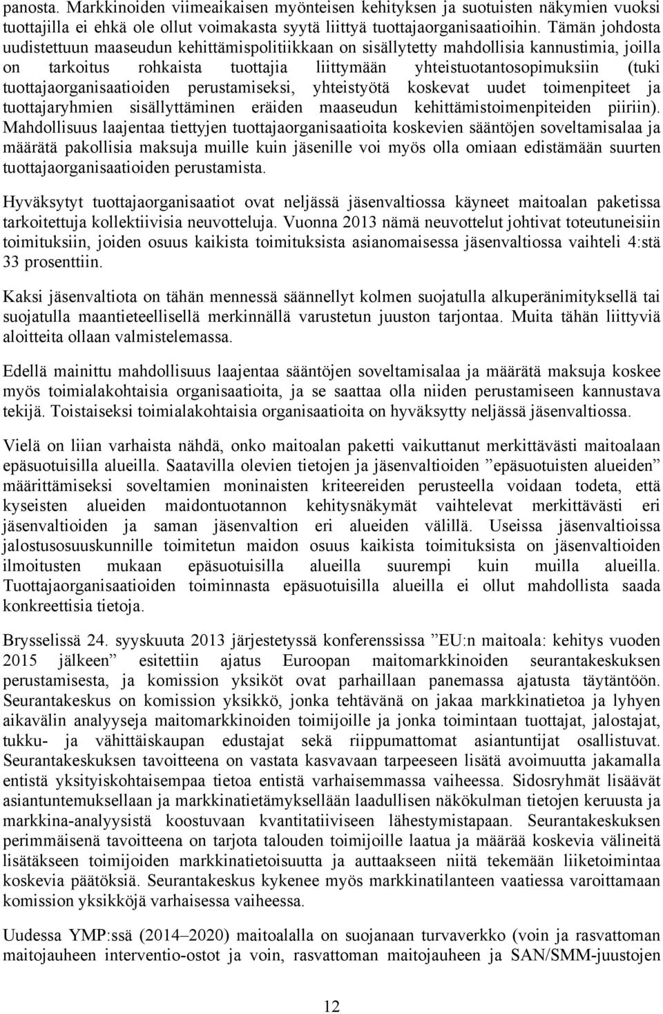 tuottajaorganisaatioiden perustamiseksi, yhteistyötä koskevat uudet toimenpiteet ja tuottajaryhmien sisällyttäminen eräiden maaseudun kehittämistoimenpiteiden piiriin).