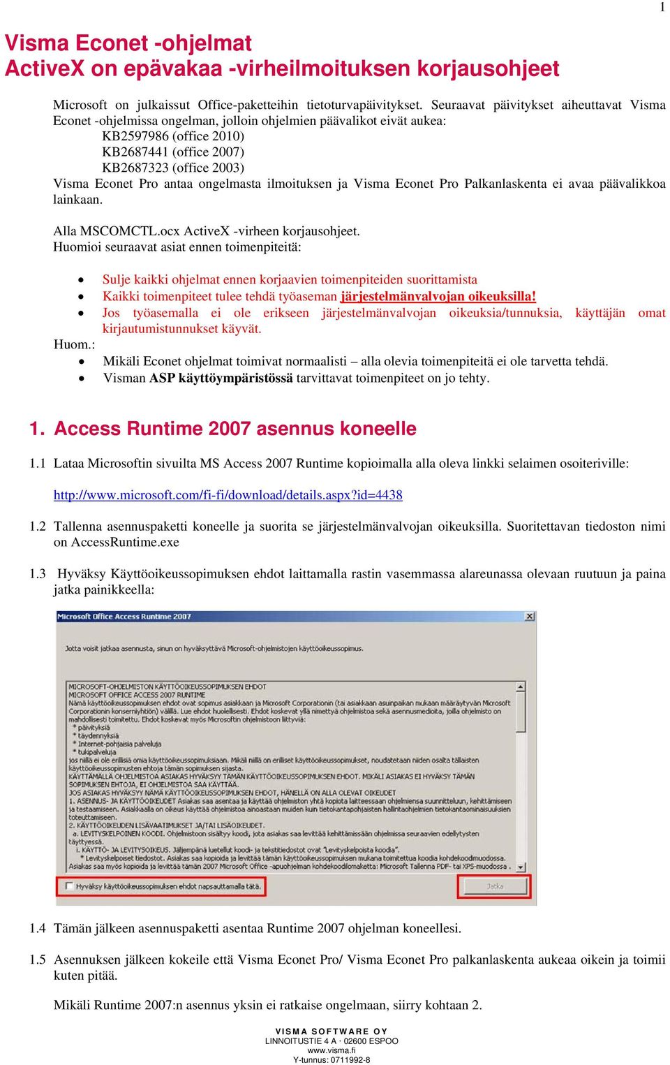 antaa ongelmasta ilmoituksen ja Visma Econet Pro Palkanlaskenta ei avaa päävalikkoa lainkaan. Alla MSCOMCTL.ocx ActiveX -virheen korjausohjeet.