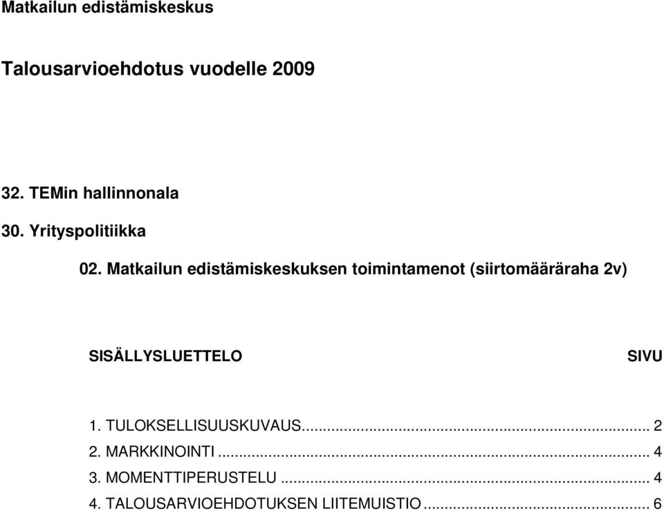 Matkailun edistämiskeskuksen toimintamenot (siirtomääräraha 2v)