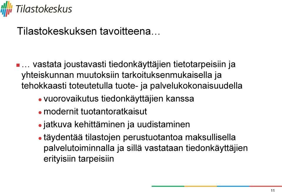 vuorovaikutus tiedonkäyttäjien kanssa modernit tuotantoratkaisut jatkuva kehittäminen ja uudistaminen