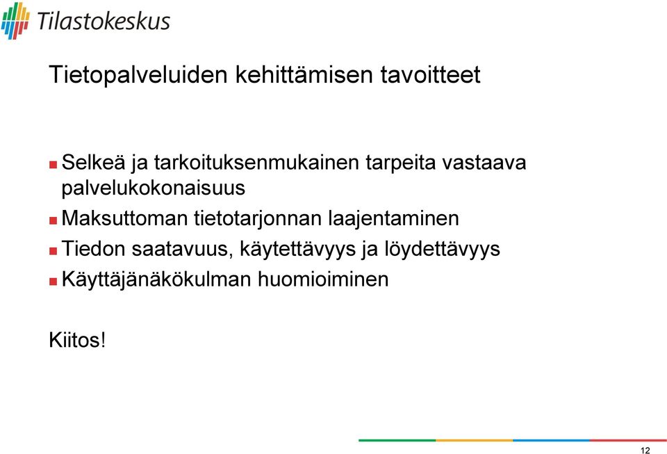 Maksuttoman tietotarjonnan laajentaminen Tiedon saatavuus,