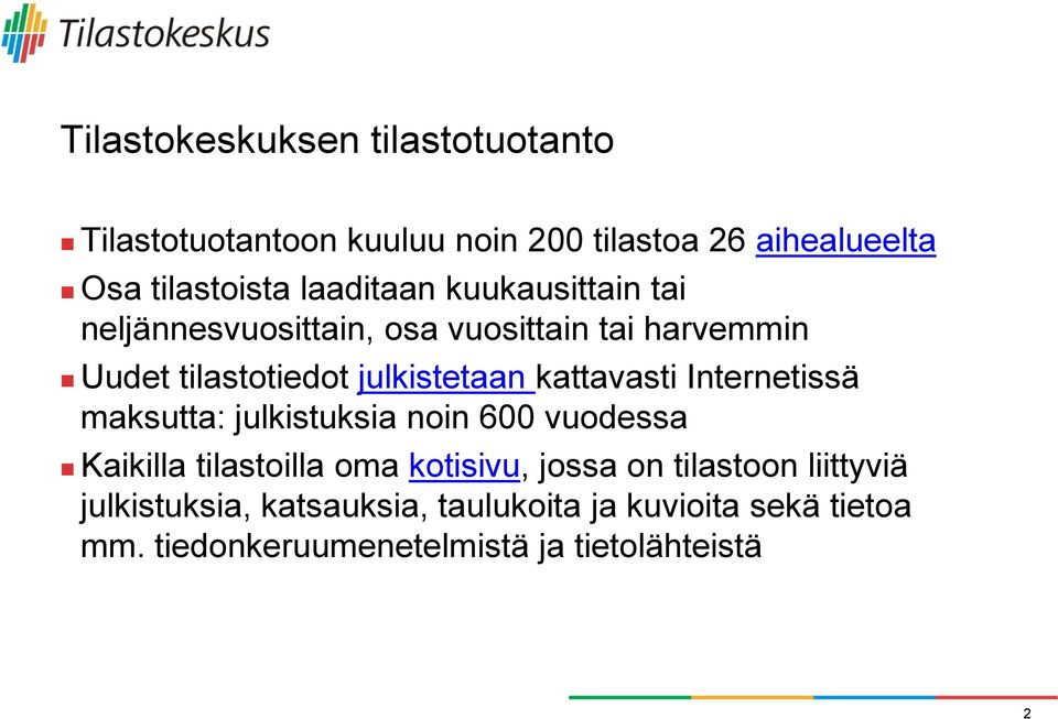 kattavasti Internetissä maksutta: julkistuksia noin 600 vuodessa Kaikilla tilastoilla oma kotisivu, jossa on