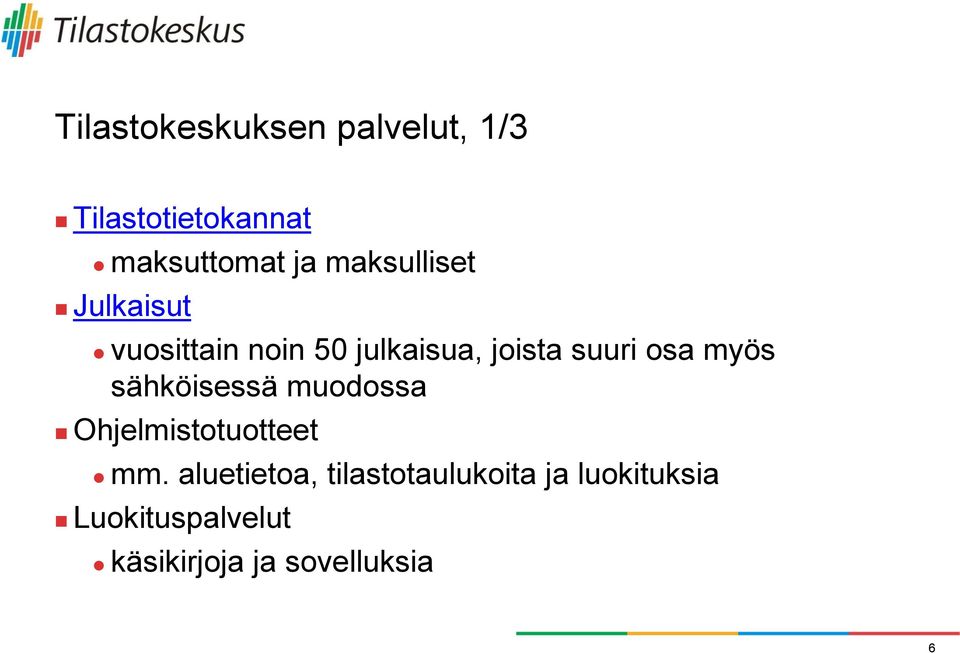 myös sähköisessä muodossa Ohjelmistotuotteet mm.