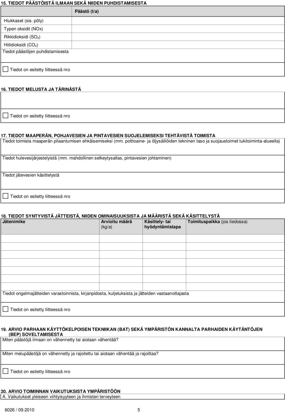 polttoaine- ja öljysäiliöiden tekninen taso ja suojaustoimet tukitoiminta-alueella) Tiedot hulevesijärjestelyistä (mm.