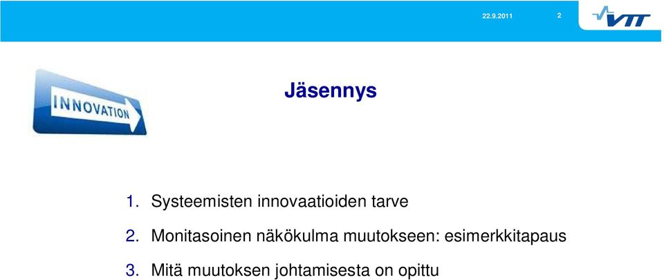 Monitasoinen näkökulma muutokseen: