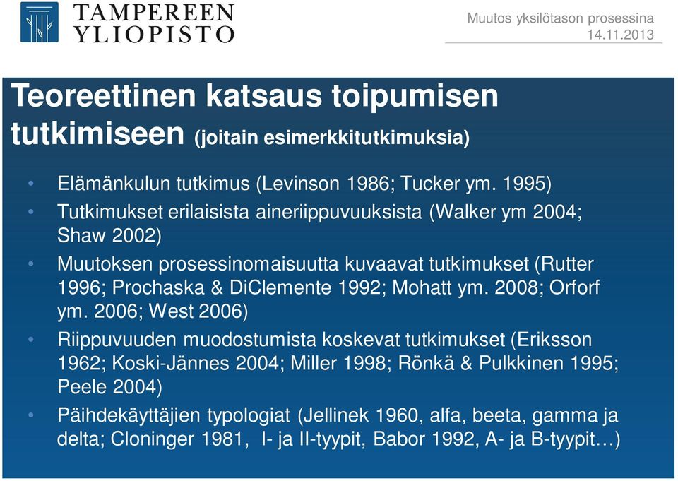 Prochaska & DiClemente 1992; Mohatt ym. 2008; Orforf ym.