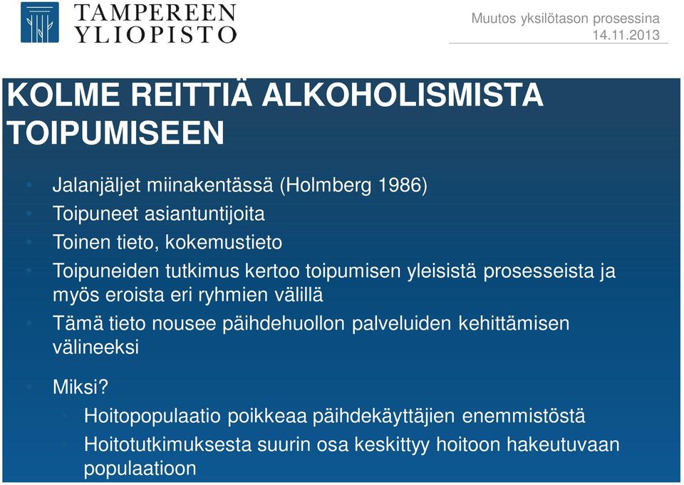 ryhmien välillä Tämä tieto nousee päihdehuollon palveluiden kehittämisen välineeksi Miksi?