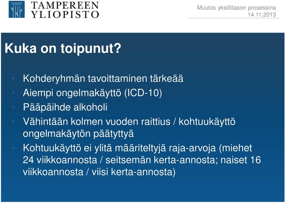 alkoholi Vähintään kolmen vuoden raittius / kohtuukäyttö ongelmakäytön