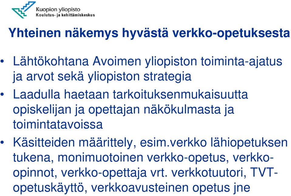 ja opettajan näkökulmasta ja toimintatavoissa Käsitteiden määrittely, esim.