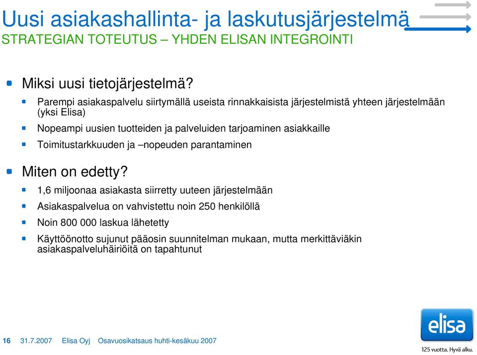 asiakkaille Toimitustarkkuuden ja nopeuden parantaminen Miten on edetty?