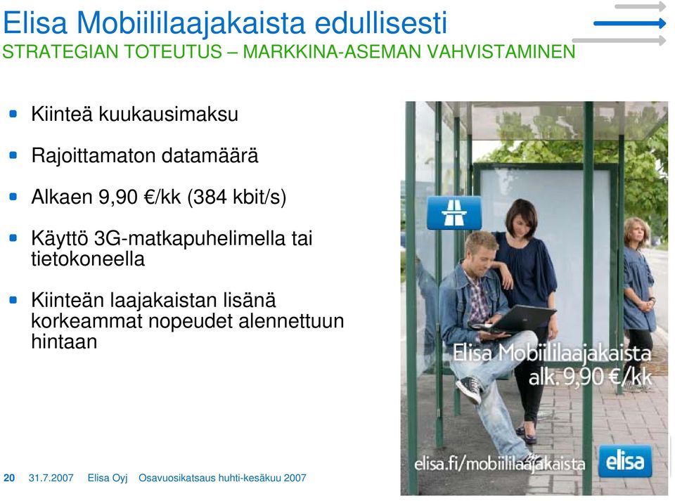 kbit/s) Käyttö 3G-matkapuhelimella tai tietokoneella Kiinteän laajakaistan lisänä