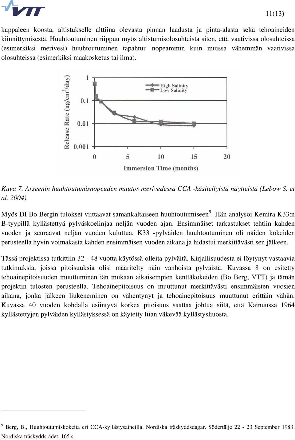(esimerkiksi maakosketus tai ilma). Kuva 7. Arseenin huuhtoutumisnopeuden muutos merivedessä CCA -käsitellyistä näytteistä (Lebow S. et al. 2004).