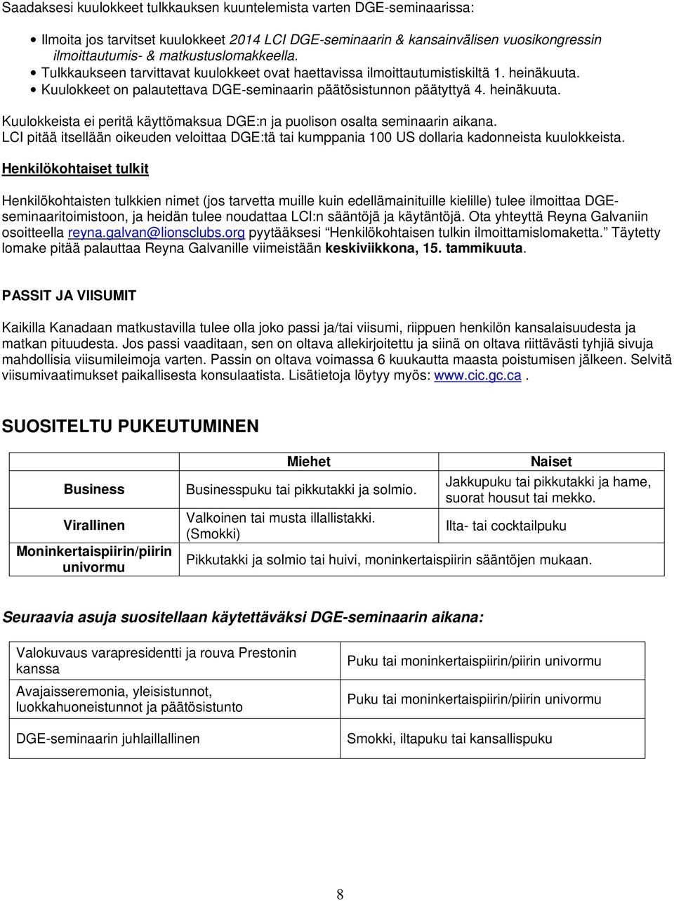 LCI pitää itsellään oikeuden veloittaa DGE:tä tai kumppania 100 US dollaria kadonneista kuulokkeista.