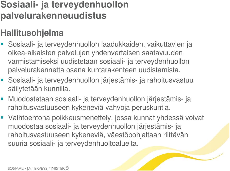 Sosiaali- ja terveydenhuollon järjestämis-j ja rahoitusvastuu t säilytetään kunnilla.