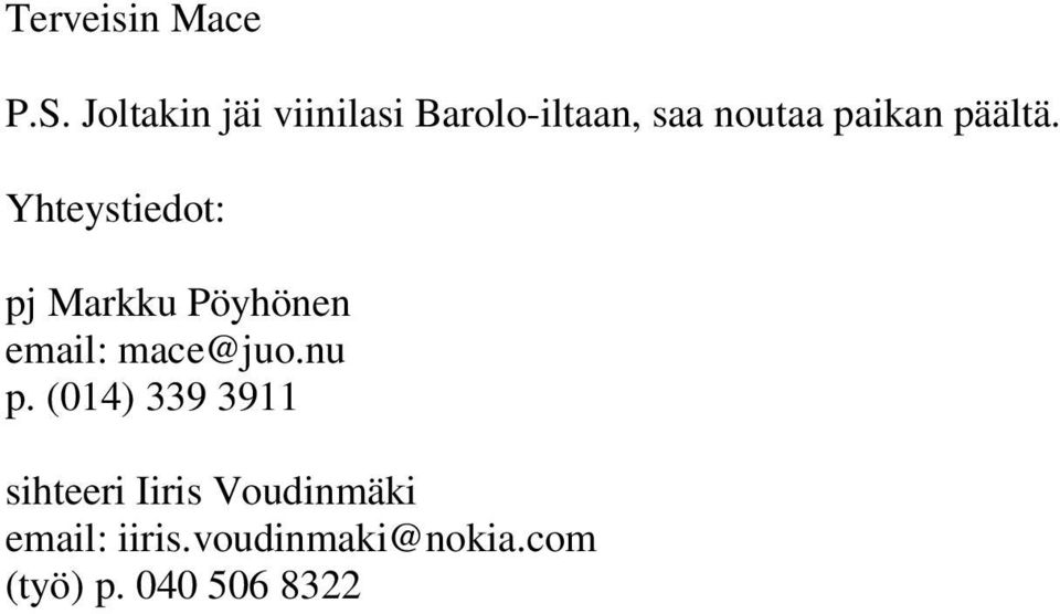 päältä. pj Markku Pöyhönen email: mace@juo.nu p.