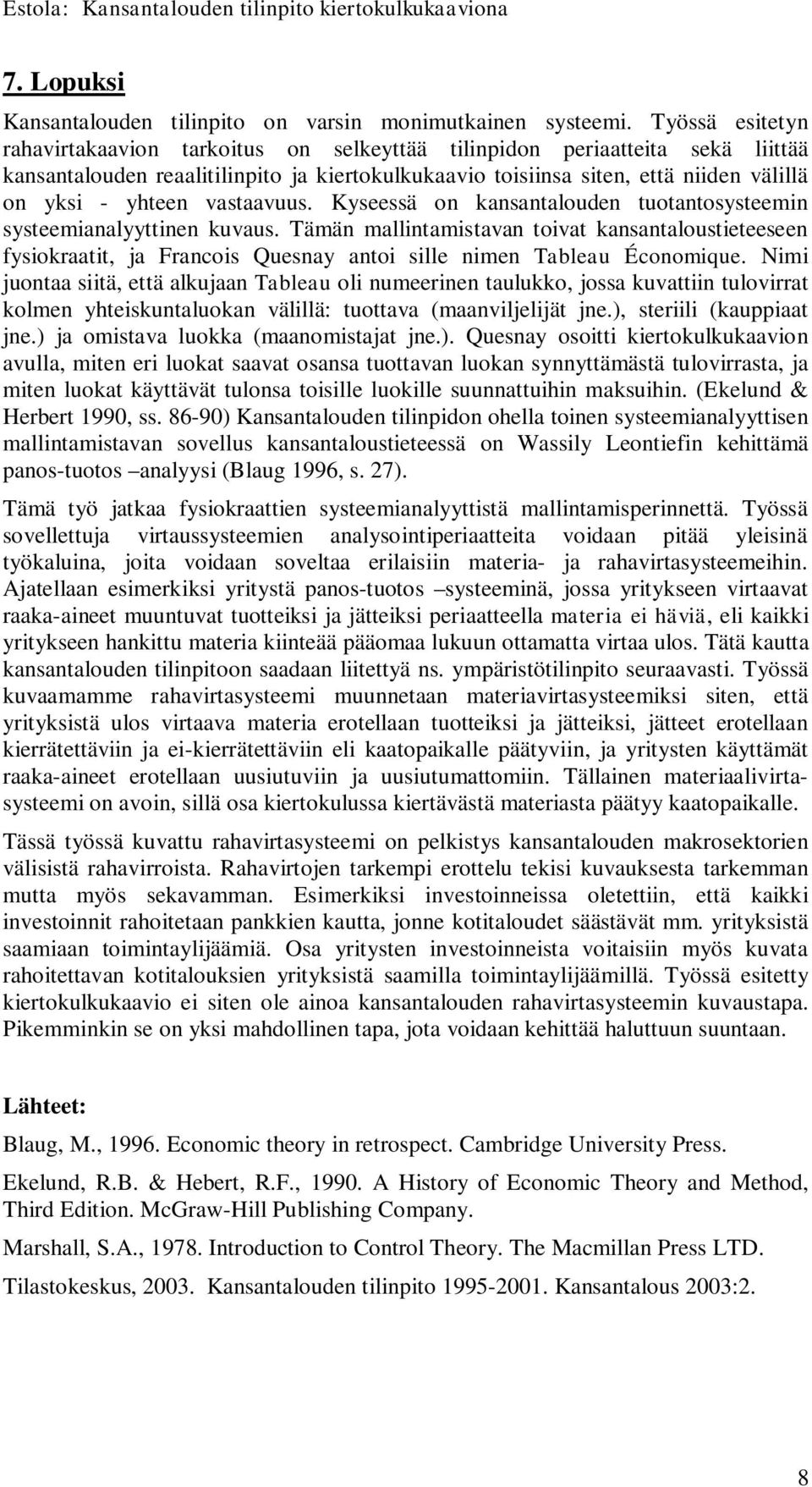 vastaavuus. Kyseessä on kansantalouden tuotantosysteemin systeemianalyyttinen kuvaus.