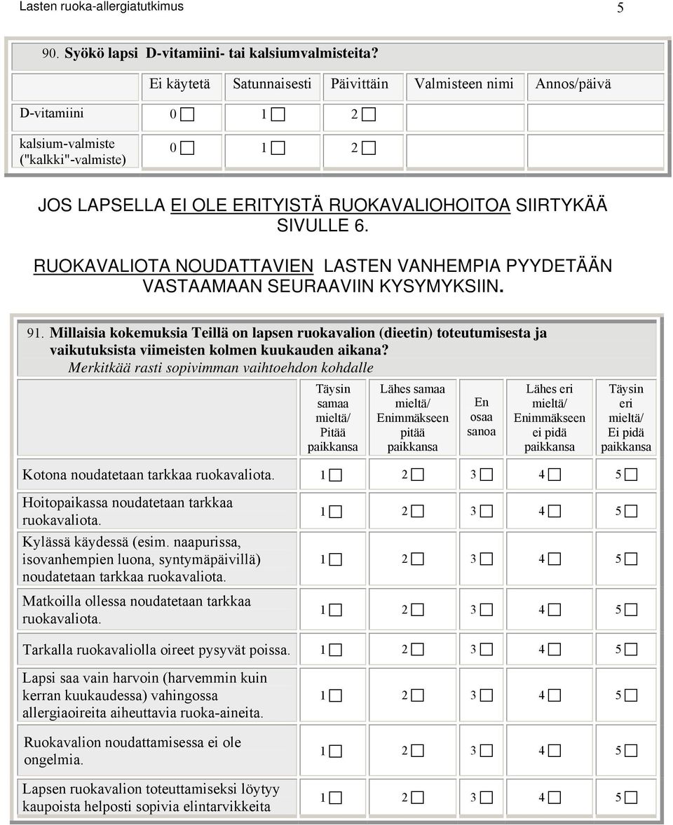 RUOKAVALIOTA NOUDATTAVIEN LASTEN VANHEMPIA PYYDETÄÄN VASTAAMAAN SEURAAVIIN KYSYMYKSIIN. 91.