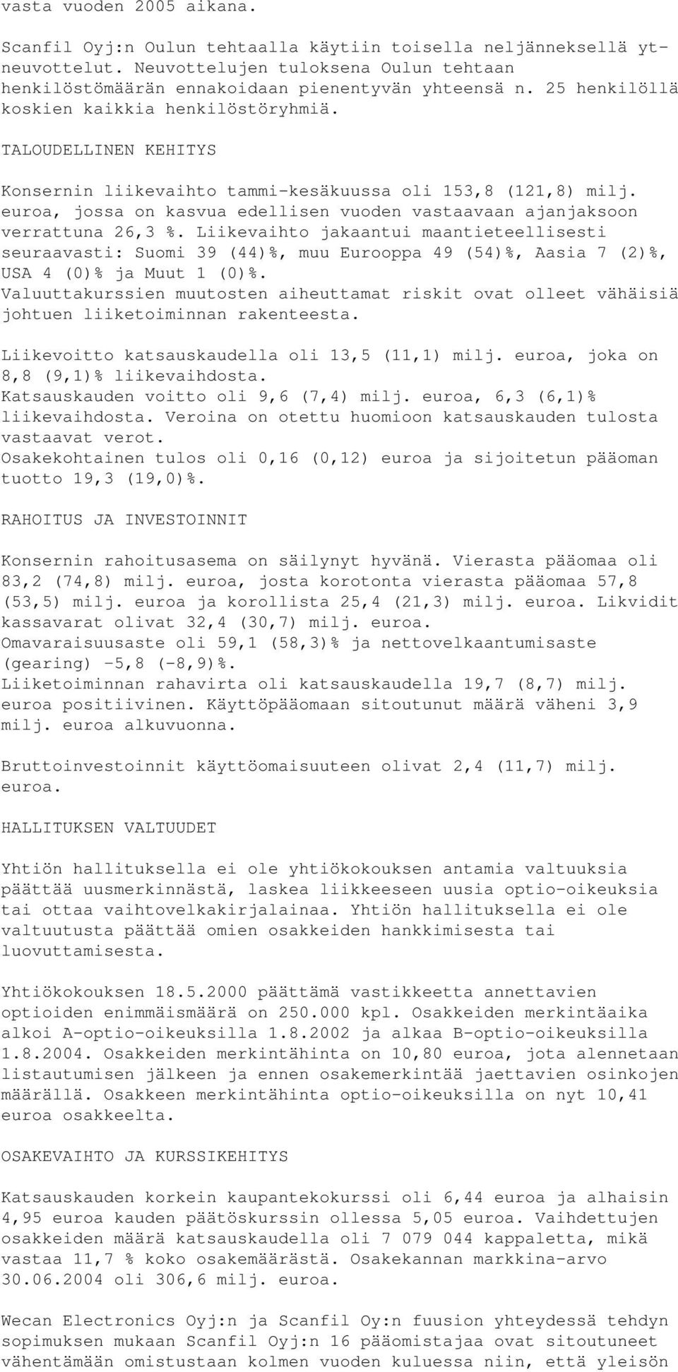euroa, jossa on kasvua edellisen vuoden vastaavaan ajanjaksoon verrattuna 26,3 %.