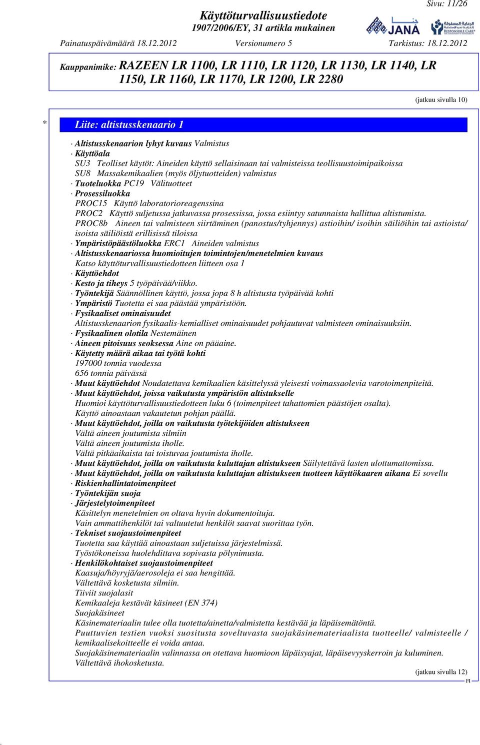 prosessissa, jossa esiintyy satunnaista hallittua altistumista.