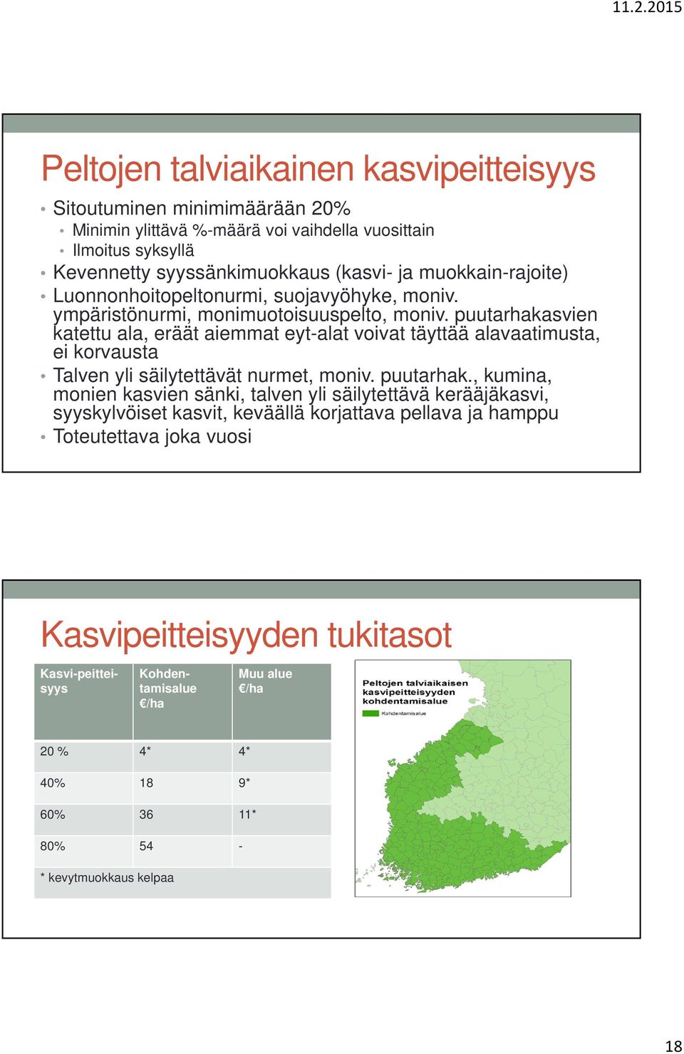 puutarhakasvien katettu ala, eräät aiemmat eyt-alat voivat täyttää alavaatimusta, ei korvausta Talven yli säilytettävät nurmet, moniv. puutarhak.