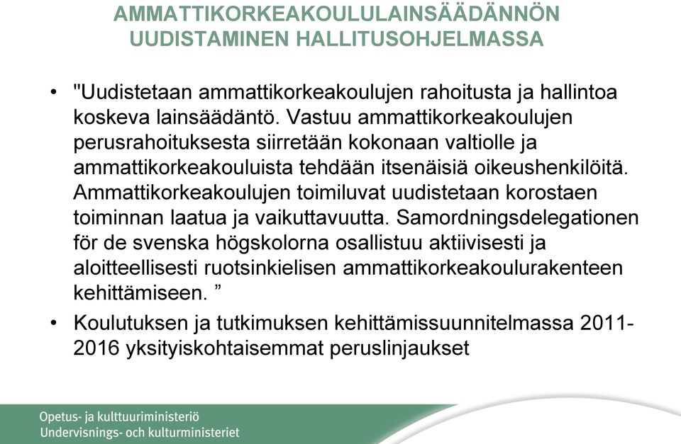 Ammattikorkeakoulujen toimiluvat uudistetaan korostaen toiminnan laatua ja vaikuttavuutta.