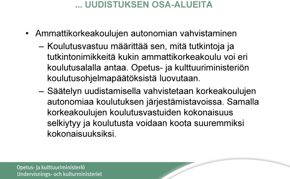 Opetus- ja kulttuuriministeriön koulutusohjelmapäätöksistä luovutaan.