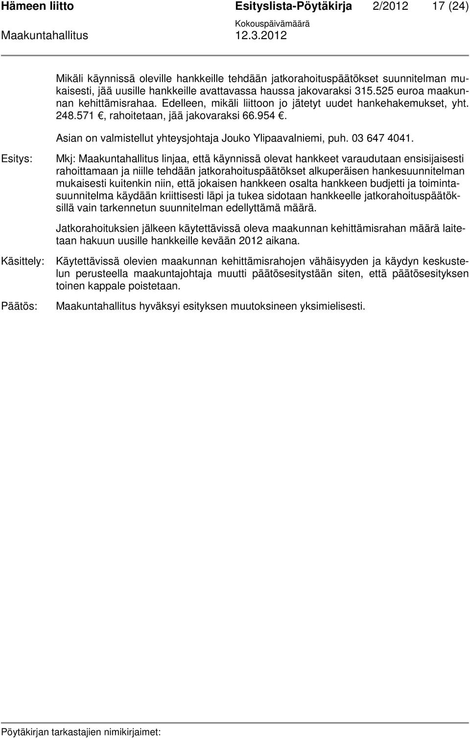 Asian on valmistellut yhteysjohtaja Jouko Ylipaavalniemi, puh. 03 647 4041.