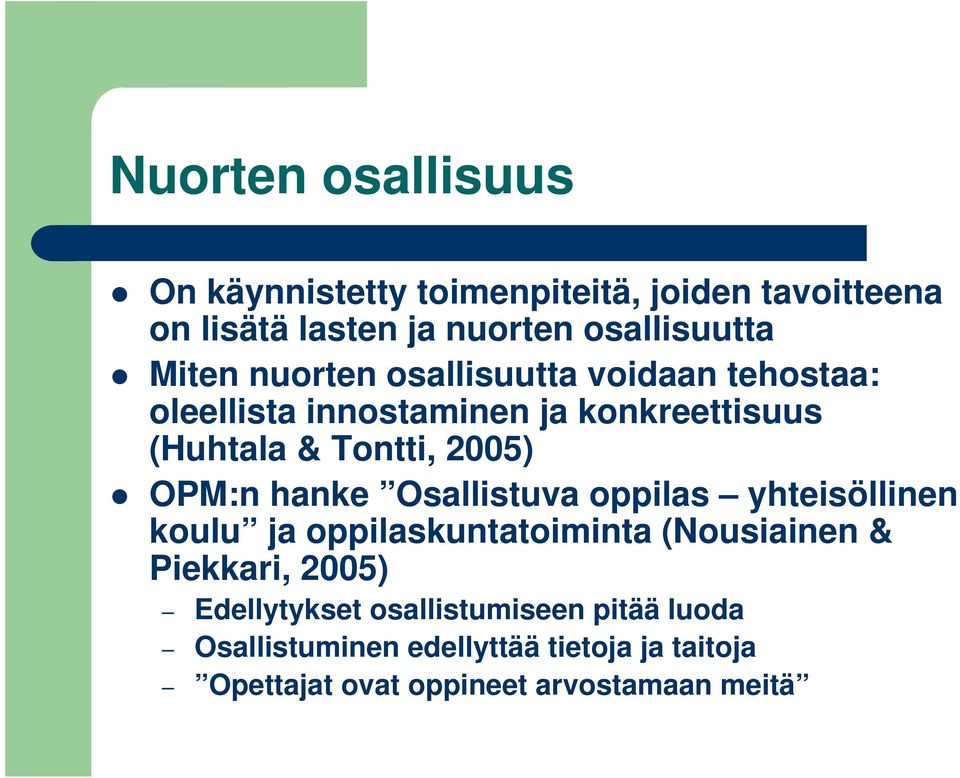 OPM:n hanke Osallistuva oppilas yhteisöllinen koulu ja oppilaskuntatoiminta (Nousiainen & Piekkari, 2005)
