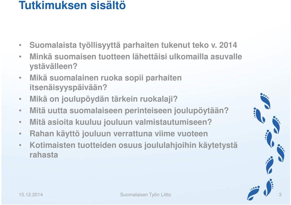 Mikä suomalainen ruoka sopii parhaiten itsenäisyyspäivään? Mikä on joulupöydän tärkein ruokalaji?