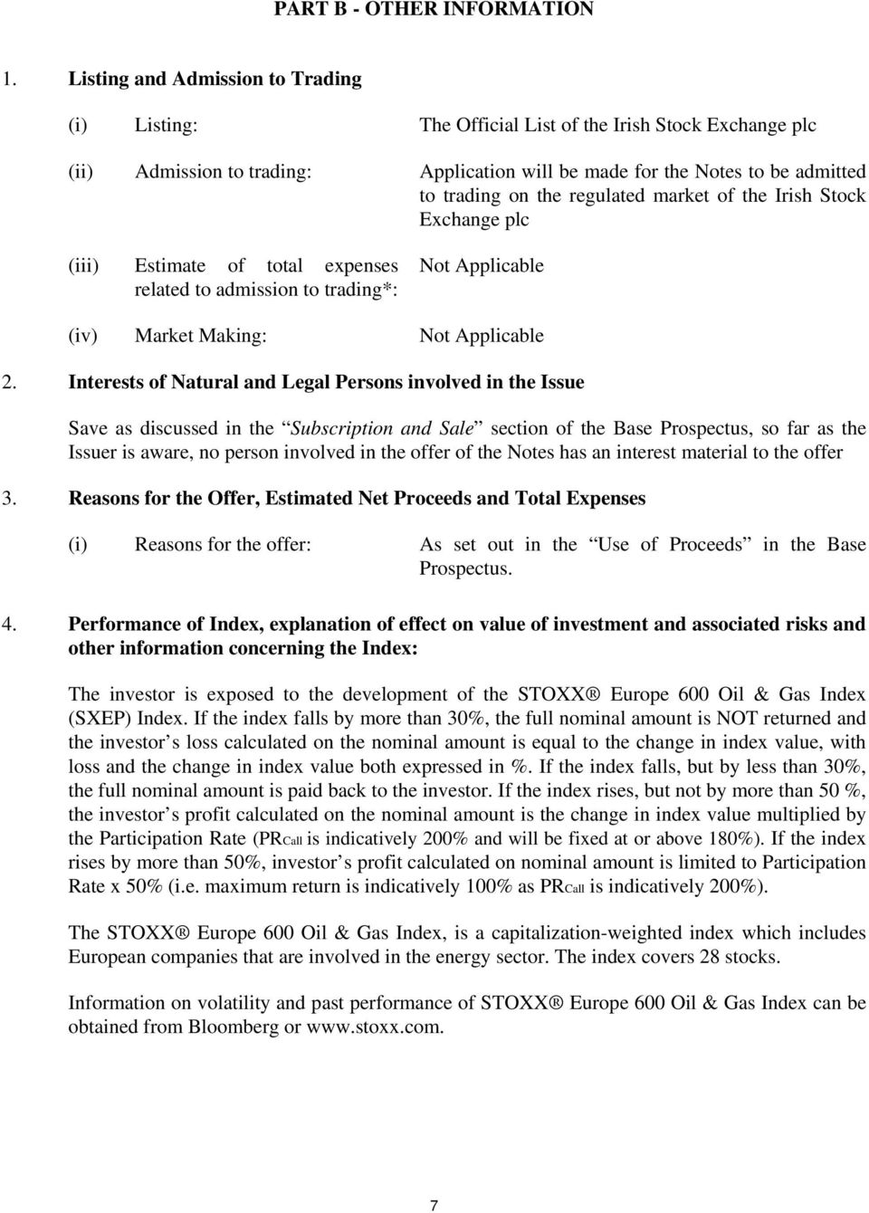 regulated market of the Irish Stock Exchange plc (iii) Estimate of total expenses related to admission to trading*: Not Applicable (iv) Market Making: Not Applicable 2.