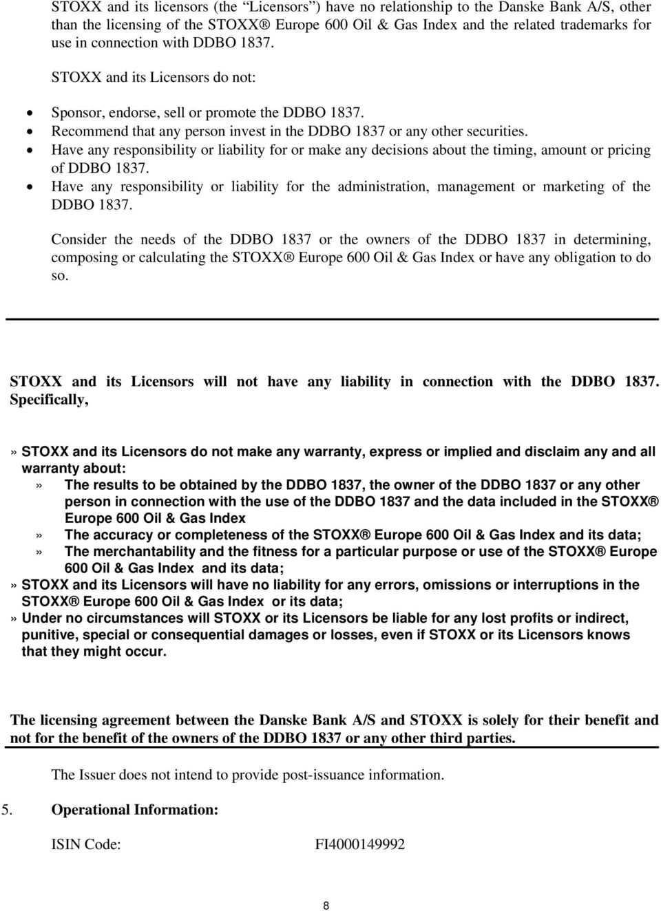 Have any responsibility or liability for or make any decisions about the timing, amount or pricing of DDBO 1837.