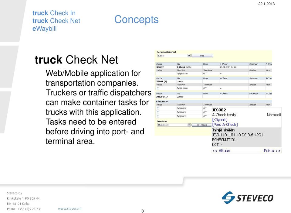 Truckers or traffic dispatchers can make container