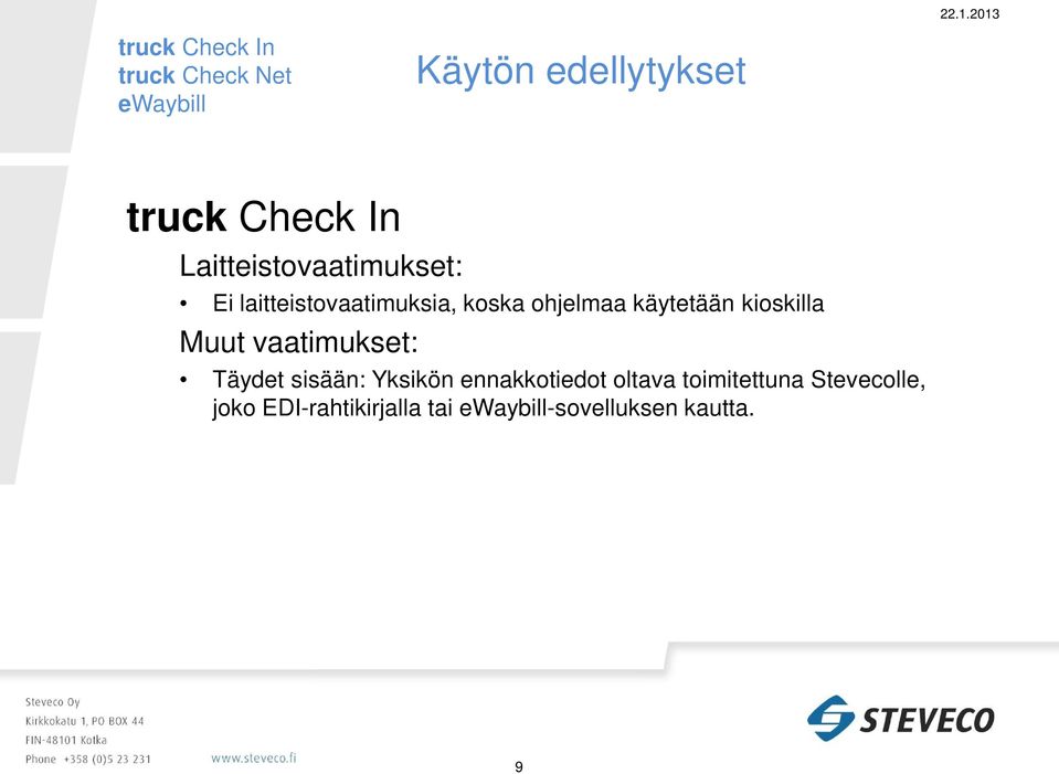 Muut vaatimukset: Täydet sisään: Yksikön ennakkotiedot