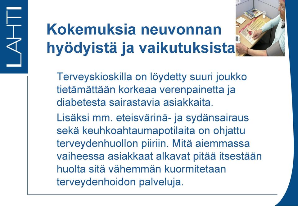 eteisvärinä- ja sydänsairaus sekä keuhkoahtaumapotilaita on ohjattu terveydenhuollon piiriin.