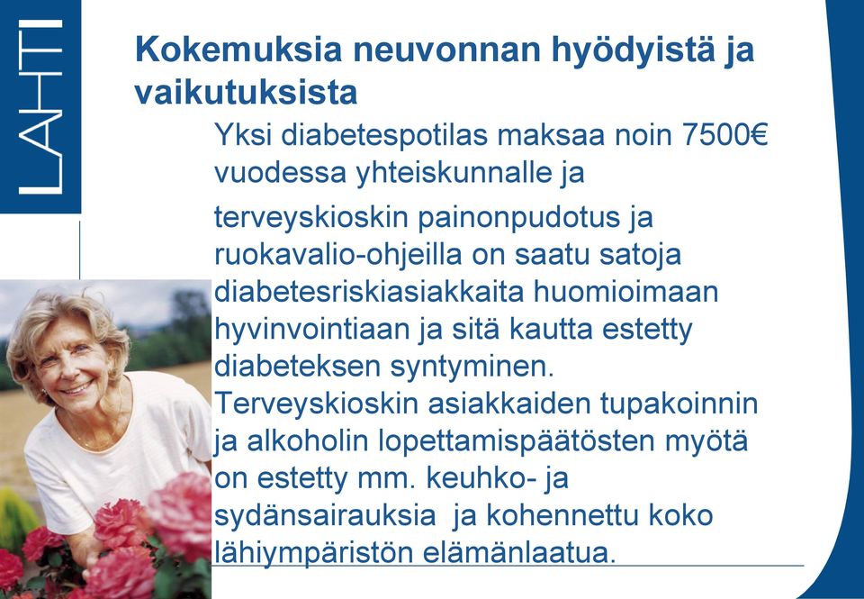 hyvinvointiaan ja sitä kautta estetty diabeteksen syntyminen.