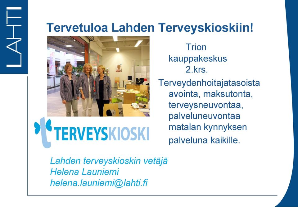 launiemi@lahti.fi Trion kauppakeskus 2.krs.