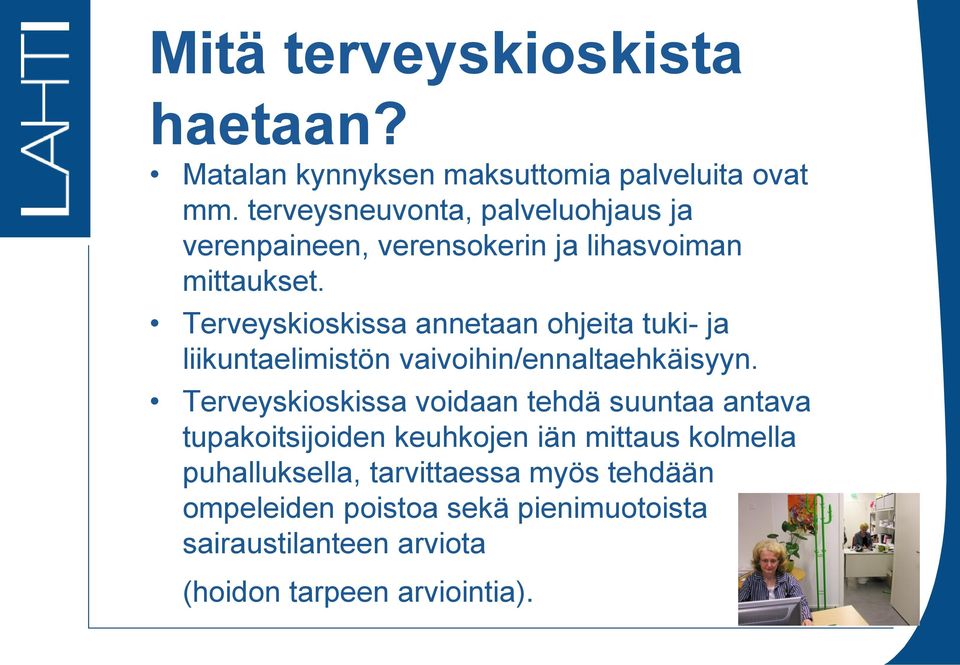 Terveyskioskissa annetaan ohjeita tuki- ja liikuntaelimistön vaivoihin/ennaltaehkäisyyn.