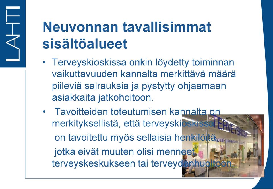 Tavoitteiden toteutumisen kannalta on merkityksellistä, että terveyskioskissa on tavoitettu