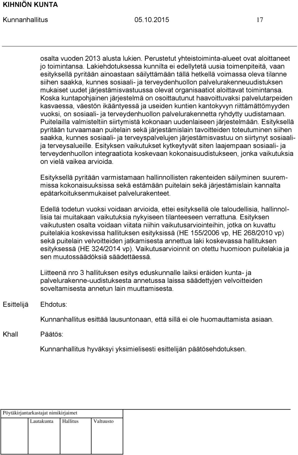 terveydenhuollon palvelurakenneuudistuksen mukaiset uudet järjestämisvastuussa olevat organisaatiot aloittavat toimintansa.