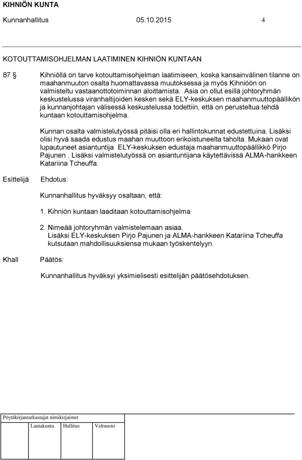 Kihniöön on valmisteltu vastaanottotoiminnan aloittamista.