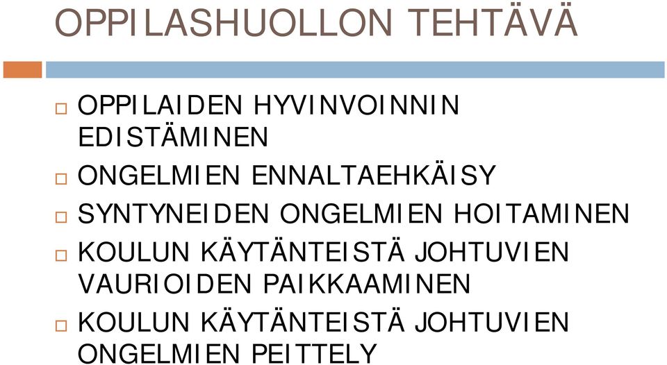 ONGELMIEN HOITAMINEN KOULUN KÄYTÄNTEISTÄ JOHTUVIEN