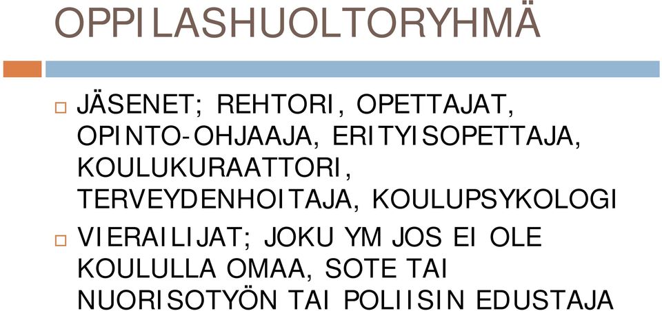 TERVEYDENHOITAJA, KOULUPSYKOLOGI VIERAILIJAT; JOKU YM