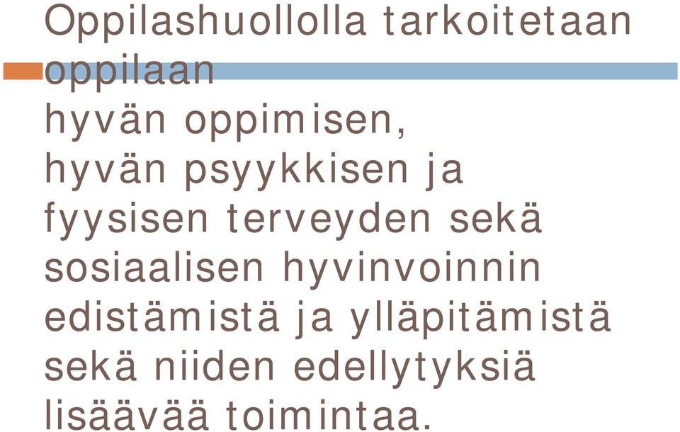 sekä sosiaalisen hyvinvoinnin edistämistä ja