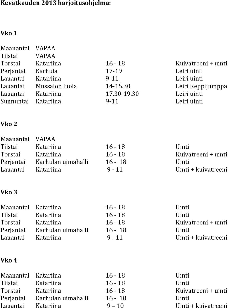 14-15.30 Leiri Keppijumppa Lauantai Katariina 17.30-19.