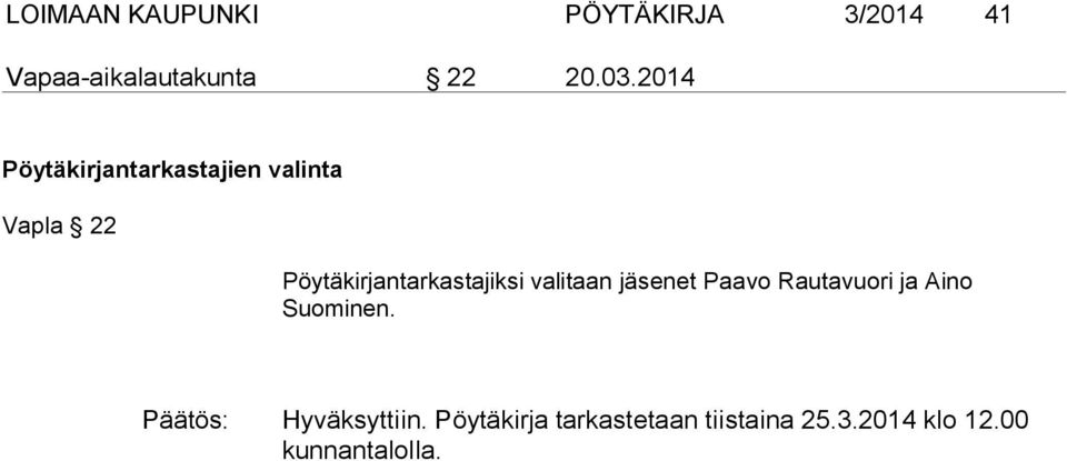 valitaan jäsenet Paavo Rautavuori ja Aino Suominen.