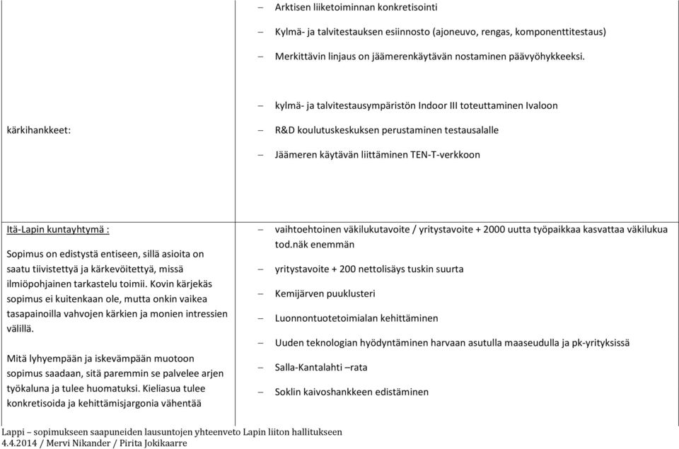 Sopimus on edistystä entiseen, sillä asioita on saatu tiivistettyä ja kärkevöitettyä, missä ilmiöpohjainen tarkastelu toimii.